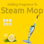 Adding Fragrance To Steam Mop (So that it stays for days)
