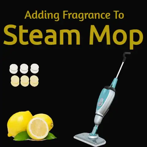 Adding Fragrance To Steam Mop (So that it stays for days)