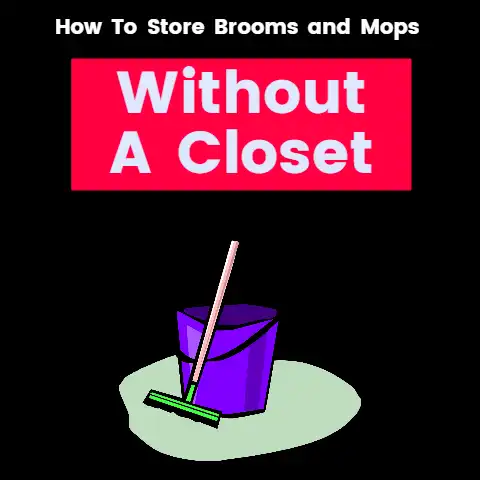 How To Store Brooms and Mops Without a Closet (5+ Methods)
