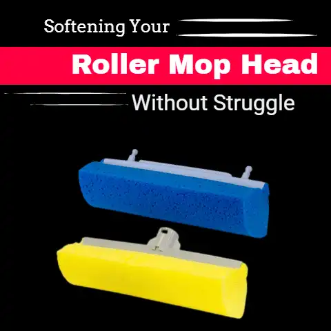 Softening Your Roller Mop Head Without Struggle (New & Old)