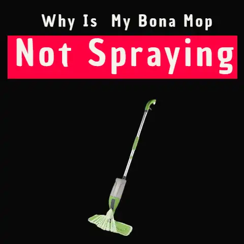 Why Is My Bona Mop Not Spraying