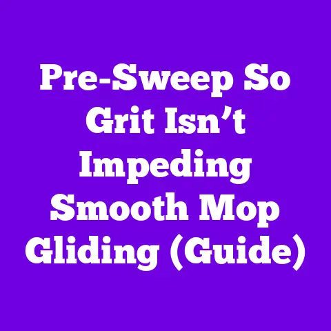Pre-Sweep So Grit Isn’t Impeding Smooth Mop Gliding (Guide)