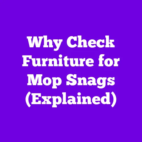 Why Check Furniture for Mop Snags (Explained)