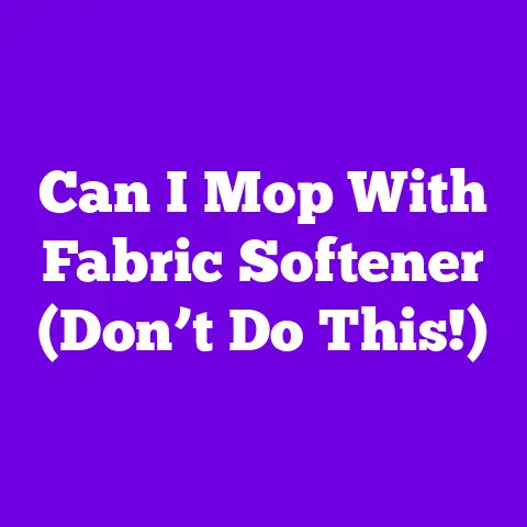 Can I Mop With Fabric Softener (Don’t Do This!)